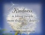 Kindness is more than they deserve