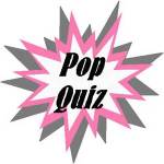 Pop Quiz